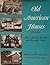 Old American Houses: How to Restore, Remodel, and Reproduce Them