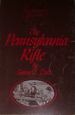 The Pennsylvania Rifle (Lancaster County During the American Revolution)