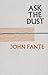 Ask the Dust (The Saga of A...