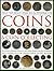 The World Encyclopedia of Coins and Coin Collecting: The Definitive Illustrated Reference to the World's Greatest Coins and a Professional Guide to ... Collection, Featuring over 3000 Color Images