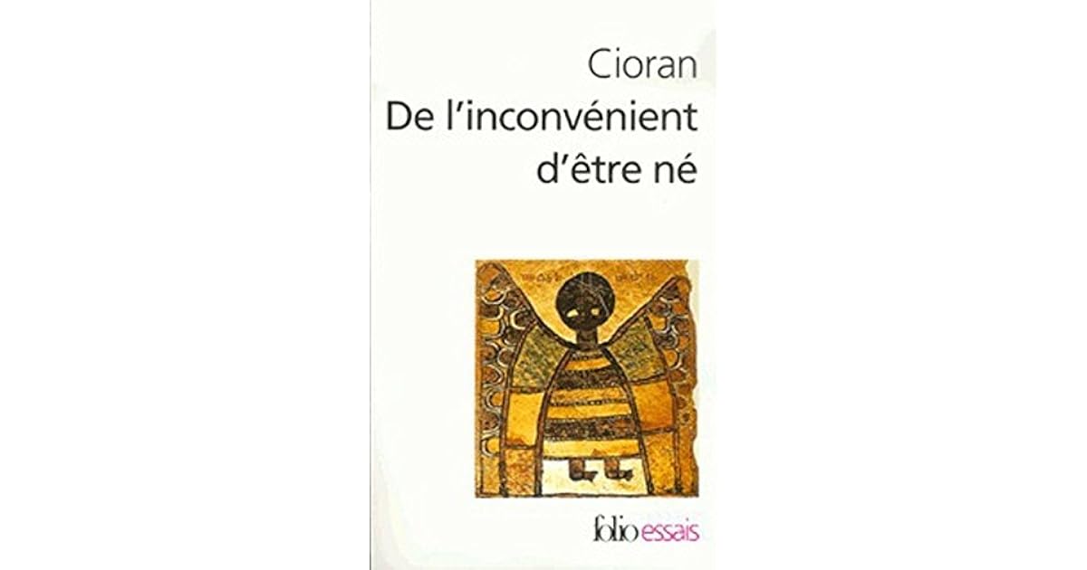 Cioran De L Inconvénient D être Né De l'inconvénient d'être né by Emil M. Cioran