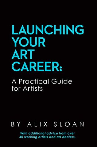 Launching Your Art Career: A Practical Guide for Artists (Kindle Edition)