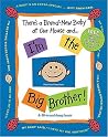 There's a Brand-new Baby at Our House And. . . I'm the Big Brother! There's a Brand-new Baby at Our House And. . . I'm the Big Brother!
