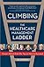 Climbing the Healthcare Management Ladder by Jim Aldrich