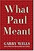 What Paul Meant by Garry Wills