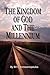 The Kingdom of God and the Millennium: A Brief Assimilation of Biblical Truth.