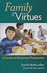 Family Virtues: A Guide to Effective Parenting Family Virtues: A Guide to Effective Parenting