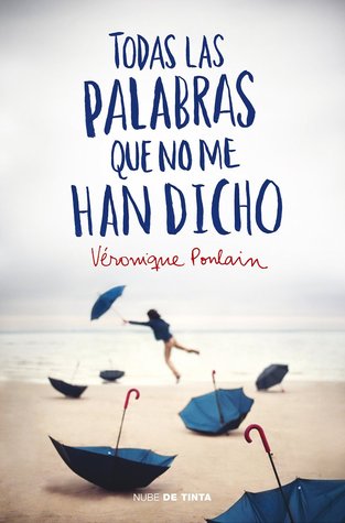 Portada de Todas las palabras que no me han dicho, de Véronique Poulain