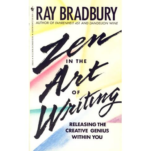 Zen In The Art Of Writing By Ray Bradbury