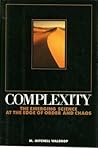 Complexity: The Emerging Science at the Edge of Order and Chaos