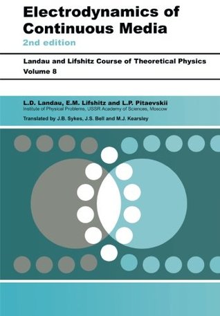 Course of Theoretical Physics: Vol. 8, Electrodynamics of Continuous Media (Paperback)