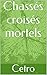 Chassés croisés mortels : nouvelle (tueur en série) (French Edition)