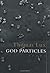 God Particles: Poems