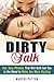 Dirty Talk: Hot, Sexy Phrases That Will Both Get You in the Mood to Make Sex More Sizzling (Couple Intimacy and Relationship Advice)