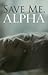 Save Me, Alpha