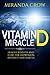 Vitamin D Miracle: Health Benefits and Cure For Depression, Infertility and Diabetes (Vitamin D, Vitamin D3 solution, vitamin deficiency Book 1)