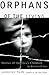 ORPHANS OF THE LIVING: Stories of America's Children in Foster Care