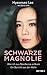 Schwarze Magnolie. Wie ich aus Nordkorea entkam. Ein Bericht ... by Hyeonseo Lee