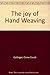 The Joy of Hand Weaving: The Complete Step-by-Step Book of Weaving
