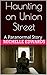 Haunting on Union Street: A...