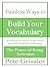 Painless Ways to Build Your Vocabulary: It's almost too easy to create such a powerful competitive advantage (The Power of Being Articulate)