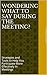 Wondering What To Say During The Meeting?: Strategies and Tools to Help You Participate More Effectively in Meetings