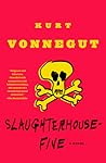 Slaughterhouse-Five by Kurt Vonnegut Jr.