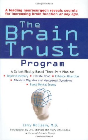 The Brain Trust Program: A Scientifically Based Three-Part Plan to Improve Memory, Elevate Mood, Enhance Attention, Alleviate Migraine and Menopausal Symptoms, and Boost Mental Energy (Hardcover)