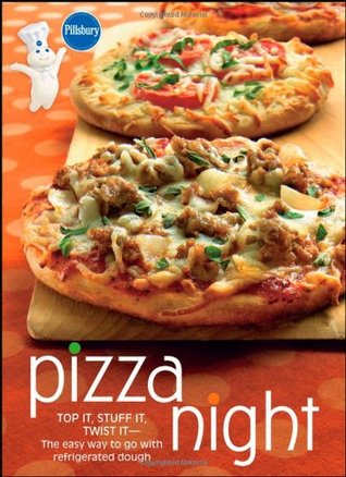 Pizza Night: Top It, Stuff It, Twist It--The Easy Way to Go with Refrigerated Dough (Pillsbury)