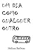 Um Dia Como Qualquer Outro (Portuguese Edition)