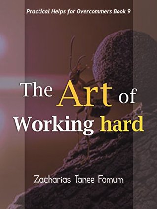 The Art of Working Hard (Practical Helps For The Overcomers)