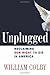 Unplugged by William H. Colby Unplugged by William H. Colby