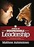 35 Marks of Irrepressible Leadership: Unique qualities for unsurpassable, powerful and passionate leadership. Habits of leaders who change their world