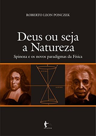 Deus ou seja a natureza: Spinoza e os novos paradigmas da física (Portuguese Edition)