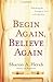Begin Again, Believe Again:...