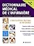 Dictionnaire médical de l'infirmière: L'encyclopédie pratique de référence (Hors collection)