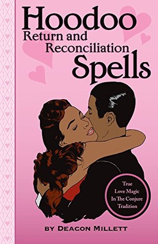 Hoodoo Return and Reconciliation Spells: True Love Magic in the Conjure Tradition (Paperback)
