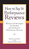 How To Say It Performance Reviews: Phrases and Strategies for Painless and Productive Performance Reviews (How to Say It)