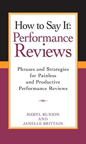 How To Say It Performance Reviews: Phrases and Strategies for Painless and Productive Performance Reviews (How to Say It)