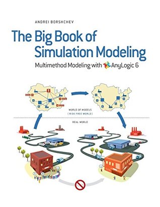 The Big Book of Simulation Modeling: Multimethod Modeling with AnyLogic 6 (Kindle Edition)