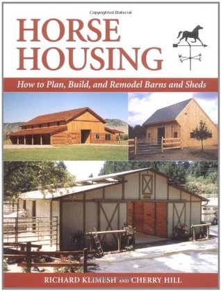 Horse Housing: How to Plan, Build, and Remodel Barns and Sheds (Hardcover)