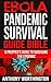 Ebola Pandemic Survival Guide Bible: A Prepper's Guide to Surviving the Epidemic