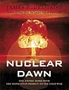 Nuclear Dawn: From the Manhattan Project to Bikini Atoll