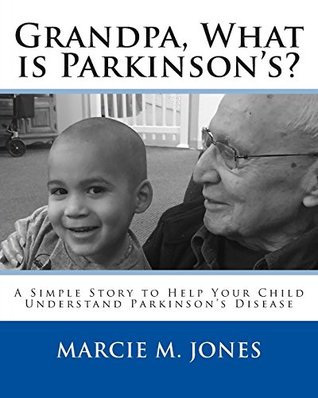 Grandpa, What is Parkinson's?: A Simple Story to Help Your Child Understand Parkinson's Disease (Kindle Edition)