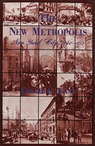 The New Metropolis: New York City, 1840-1857 (Paperback)