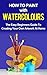 Watercolor Painting: A Prac...