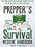Prepper's Survival Medicine Handbook by Timothy S. Morris