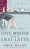 Love Muffin and Chai Latte by Anya Wylde