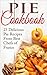Pie Cookbook: 23 Delicious Savory Pie Recipes From Best Chefs of France