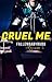 Cruel Me by Louisse Carreon